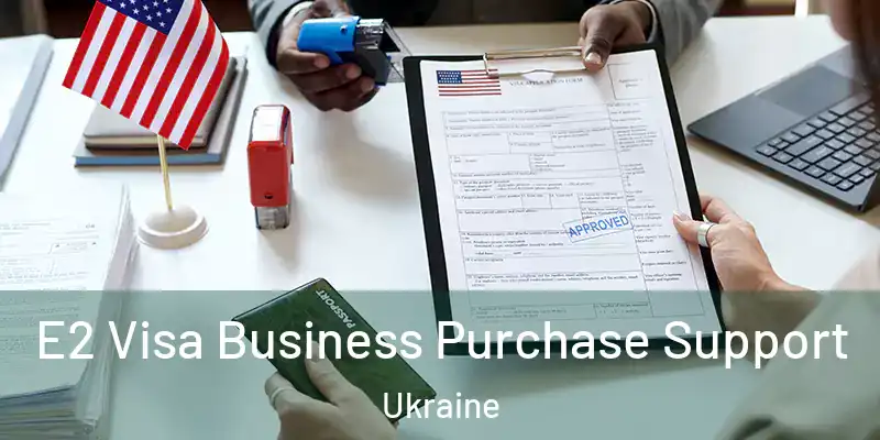  E2 Visa Business Purchase Support Ukraine