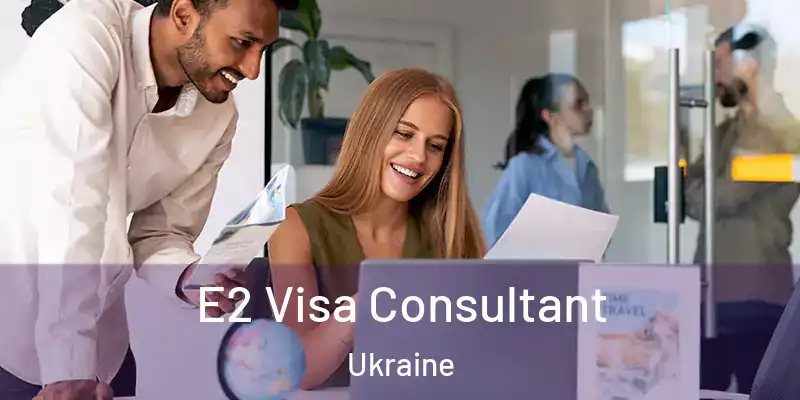  E2 Visa Consultant Ukraine