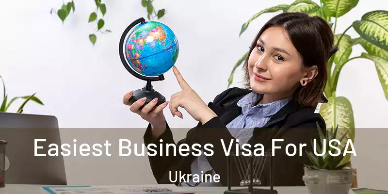  Easiest Business Visa For USA Ukraine