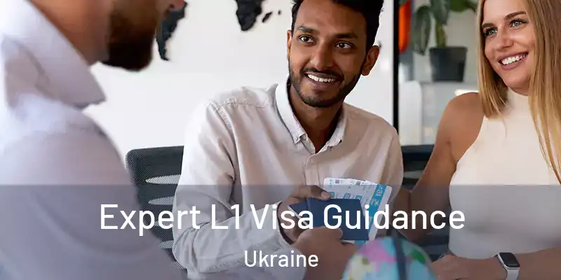 Expert L1 Visa Guidance Ukraine