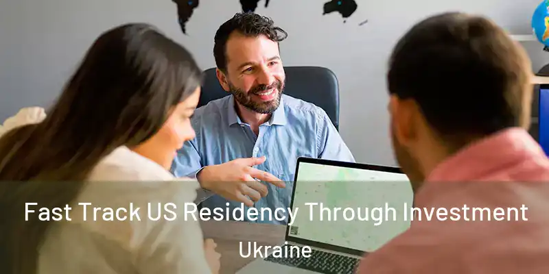  Fast Track US Residency Through Investment Ukraine