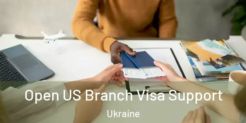  Open US Branch Visa Support Ukraine