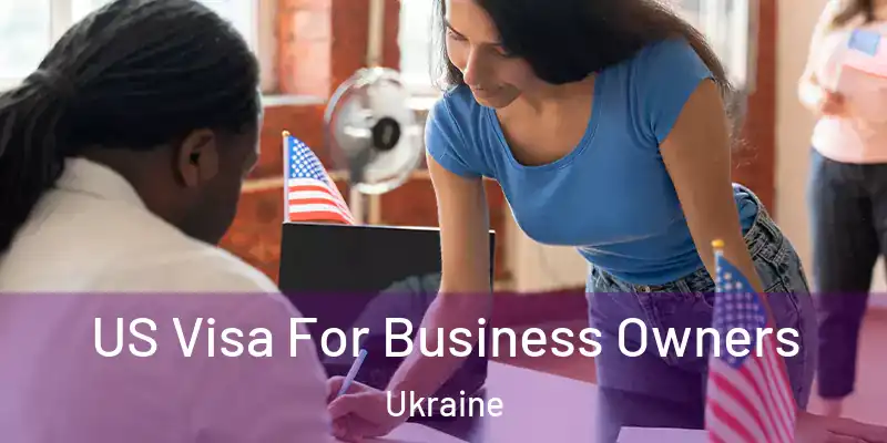  US Visa For Business Owners Ukraine