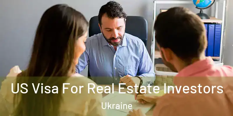  US Visa For Real Estate Investors Ukraine