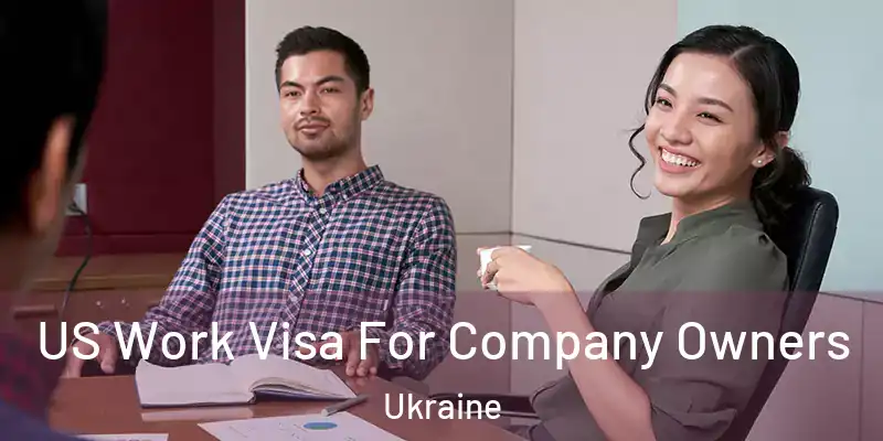  US Work Visa For Company Owners Ukraine